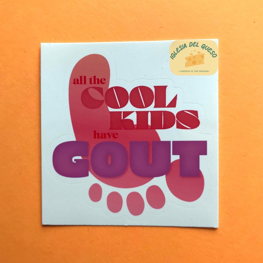Cool Kids Have Gout- Vinyl Sticker